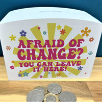 Afraid Of Change Wooden Tip Box