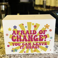 Afraid Of Change Wooden Tip Box