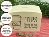 Coffee Cup Tips Are Hugs Wooden Money Box
