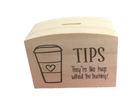 Coffee Cup Tips Are Hugs Wooden Money Box
